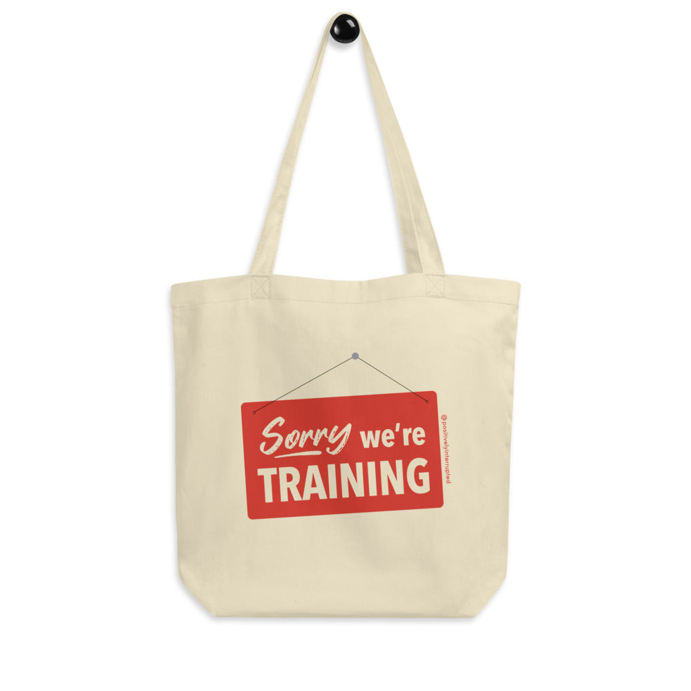 Sorry we're training | Eco Tote Bag