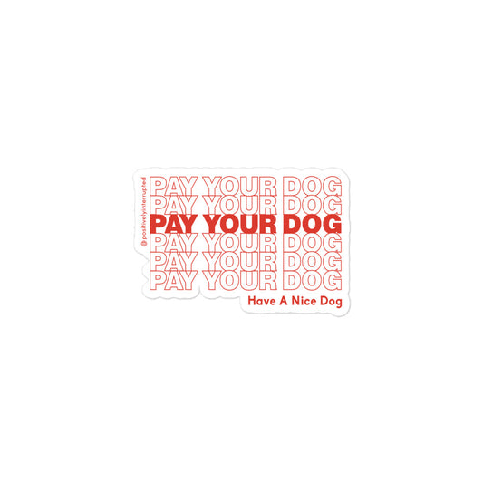 Pay Your Dog Sticker