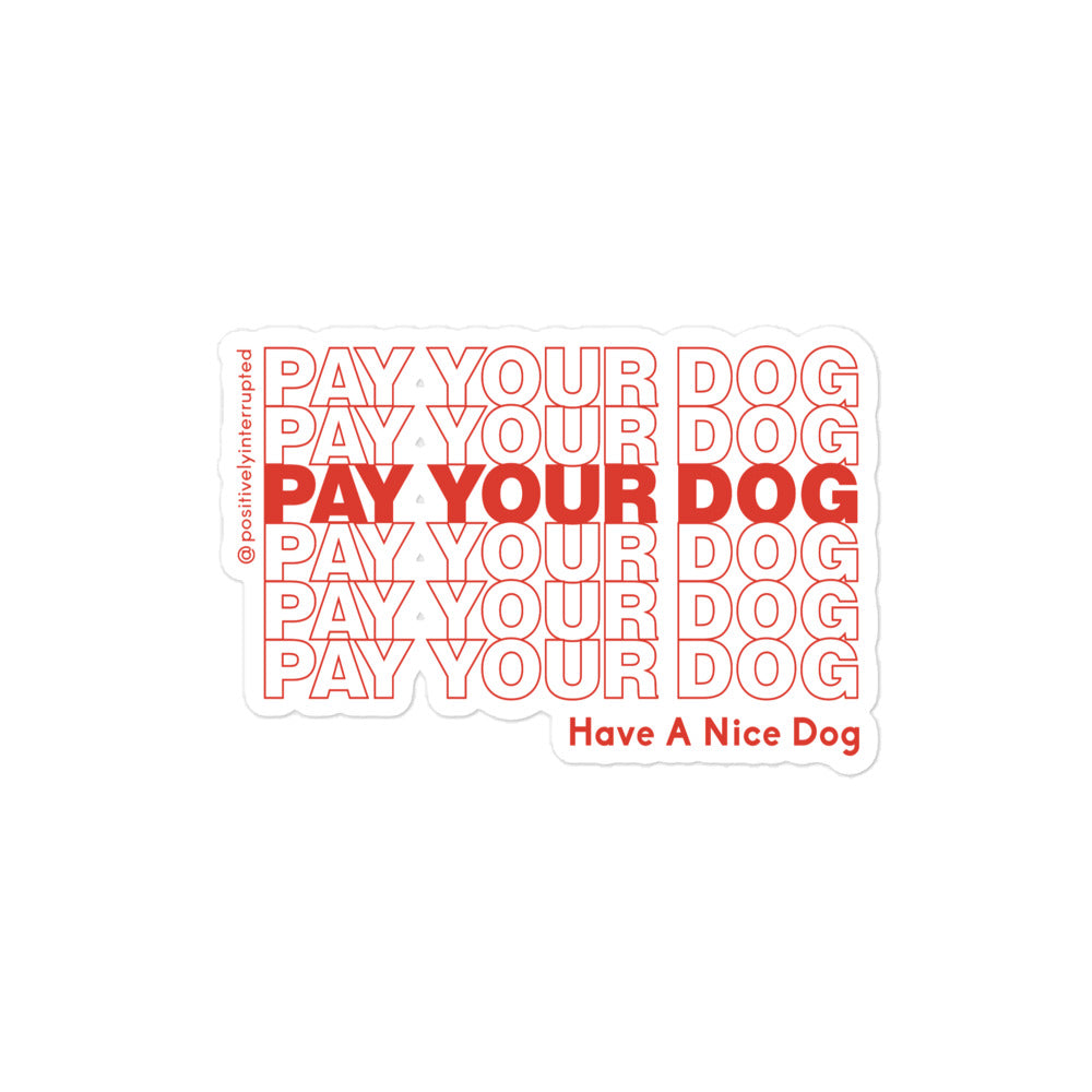 Pay Your Dog Sticker