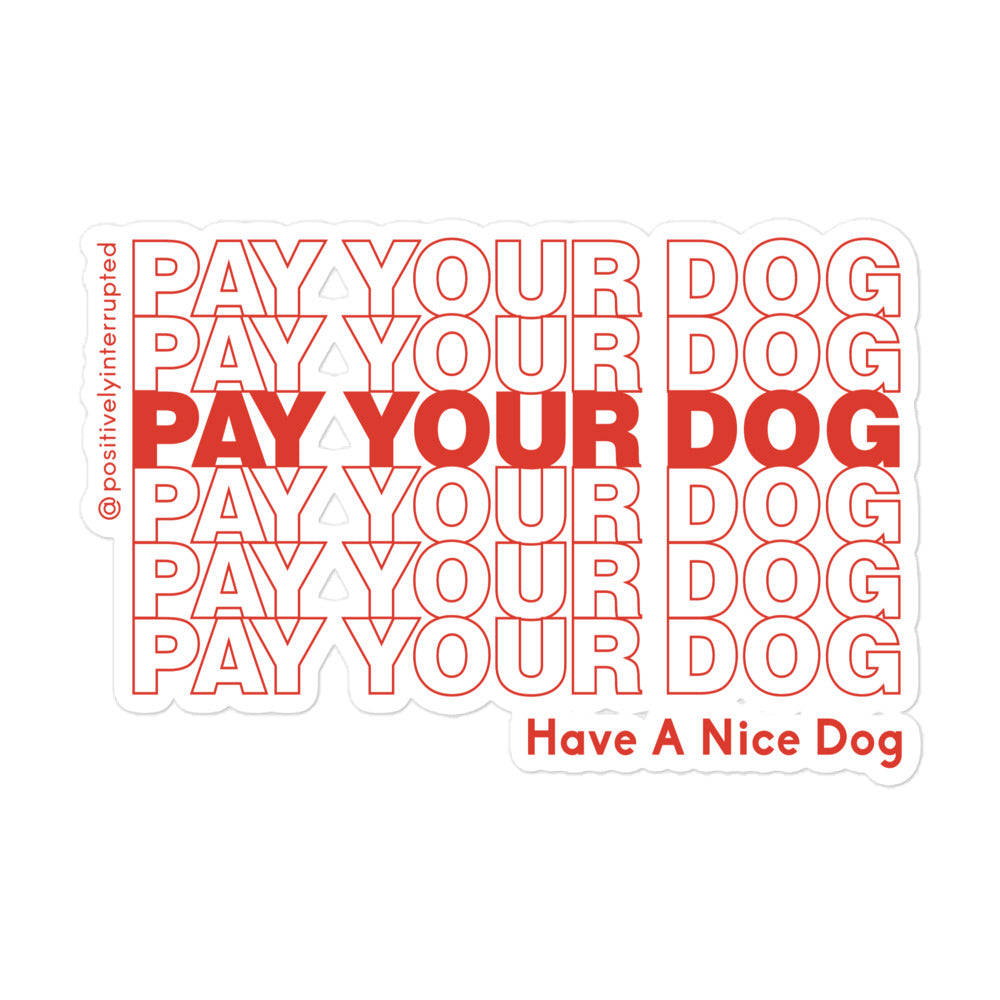 Pay Your Dog Sticker