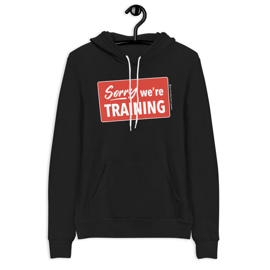 Sorry we're training | Unisex hoodie