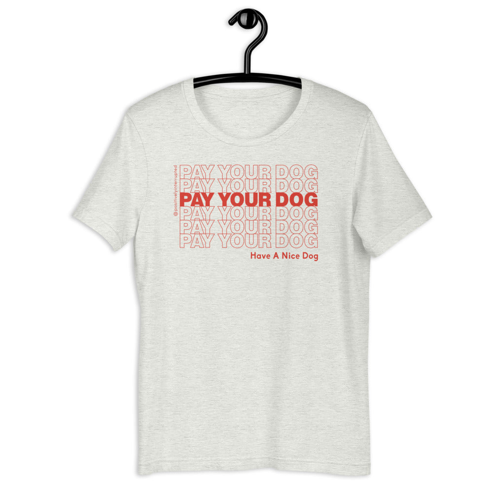 Pay Your Dog | Light Unisex T-Shirt