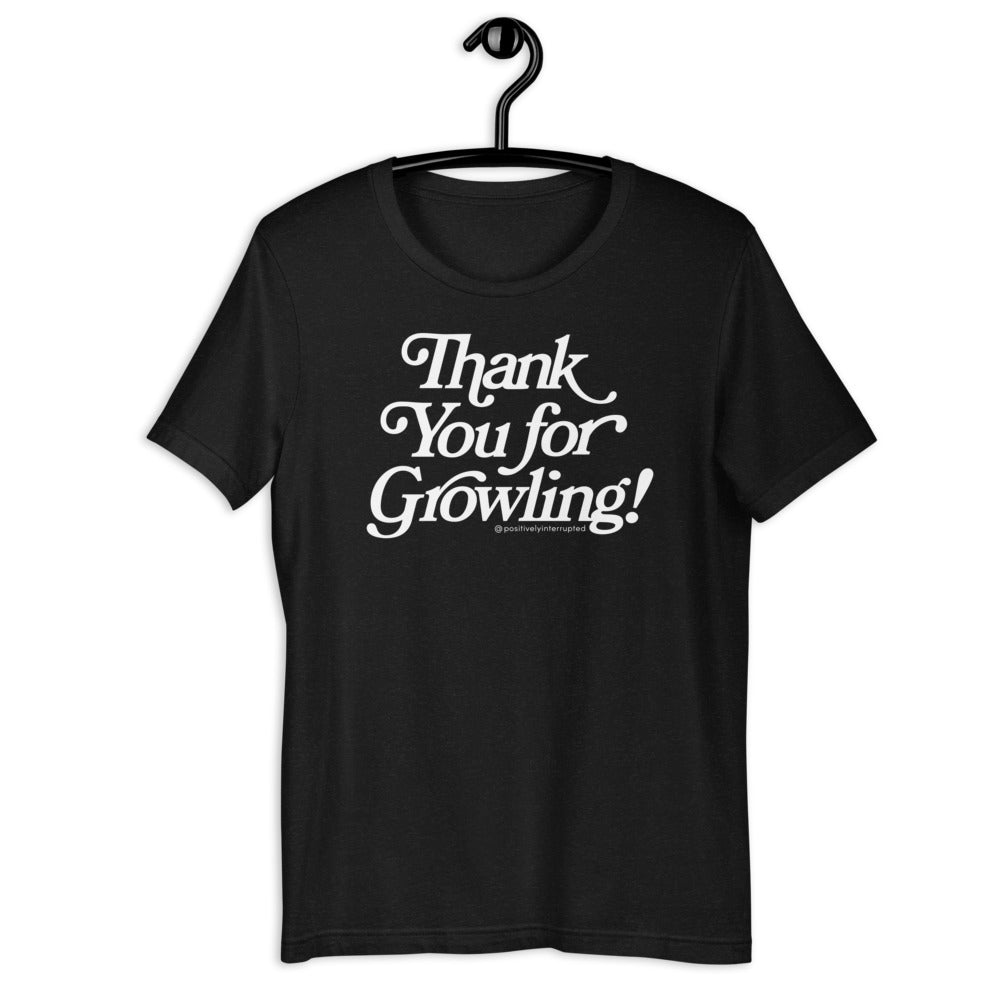 Thank You for Growling! | Dark Unisex T-Shirt