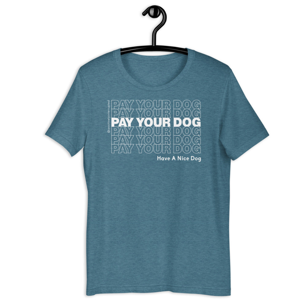 Pay Your Dog | Dark Unisex T-Shirt