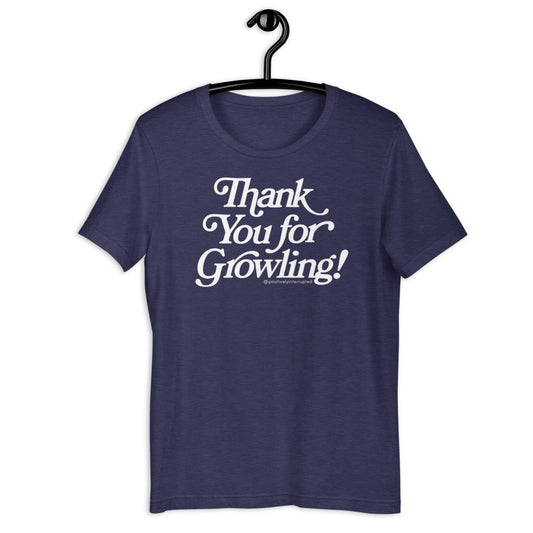 Thank You for Growling! | Dark Unisex T-Shirt