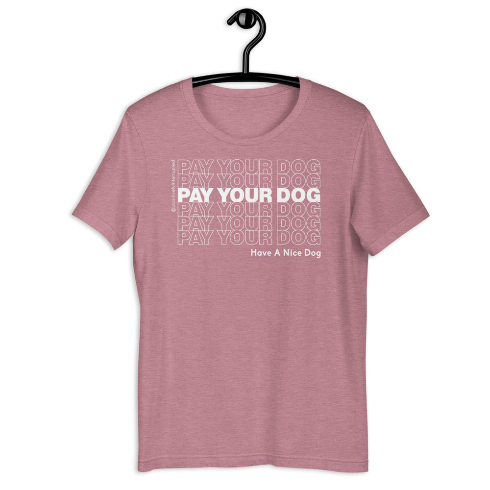 Pay Your Dog | Dark Unisex T-Shirt