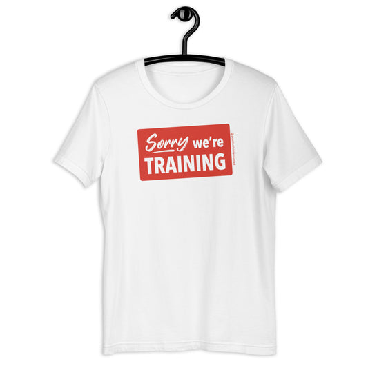 Sorry we're training | Light Unisex T-Shirt