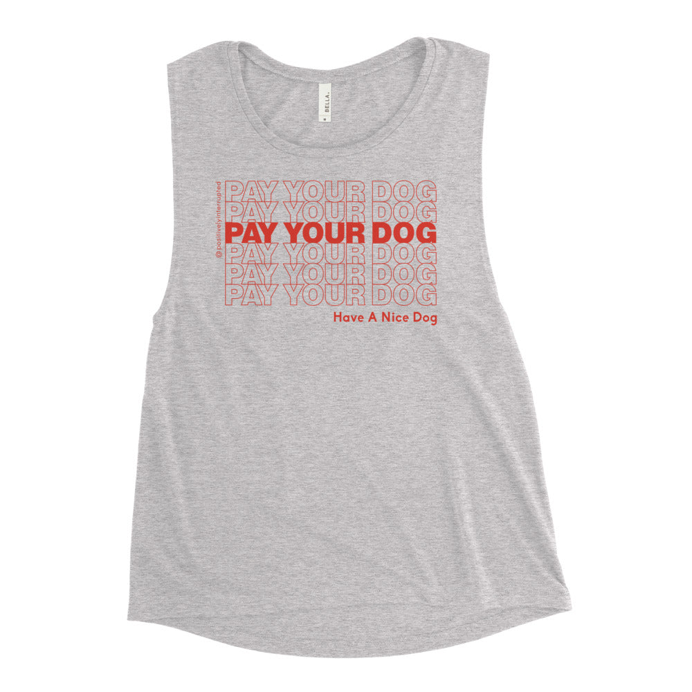 Pay Your Dog | Women's Muscle Tank