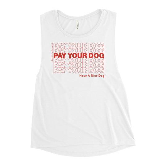 Pay Your Dog | Women's Muscle Tank