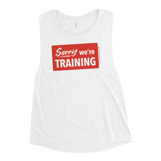 Sorry we're training | Women's Muscle Tank - Light